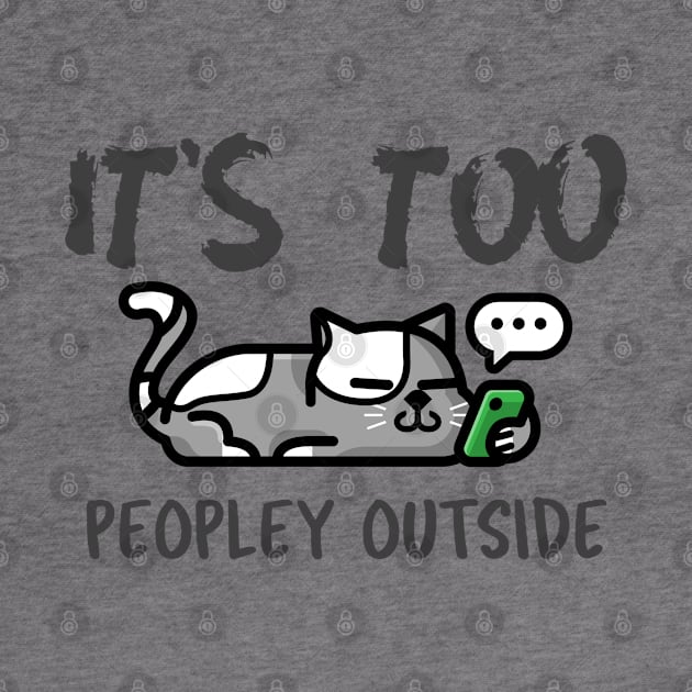 It's Too Peopley Outside by Antisocialeyez